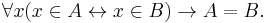 \forall x (x \in A \leftrightarrow x \in B)\rightarrow A=B.