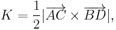 K = \frac{1}{2} |\overrightarrow{AC}\times\overrightarrow{BD}|,