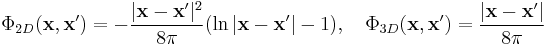 \Phi_{2D}(\mathbf{x},\mathbf{x}')=
-\frac{|\mathbf{x}-\mathbf{x}'|^2}{8\pi}(\ln|\mathbf{x}-\mathbf{x}'| - 1),\quad
\Phi_{3D}(\mathbf{x},\mathbf{x}')=
\frac{|\mathbf{x}-\mathbf{x}'|}{8\pi}