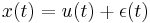  x(t)=u(t)%2B\epsilon(t)