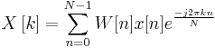 X \left[ k \right] = \sum_{n=0}^{N-1} W[n] x[n] e^ { \frac{-j2 \pi kn}{N}} 