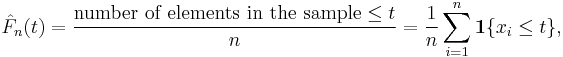 
    \hat F_n(t) = \frac{ \mbox{number of elements in the sample} \leq t}n = 
\frac{1}{n} \sum_{i=1}^n \mathbf{1}\{x_i \le t\},
  