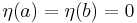 \eta (a) = \eta (b) = 0