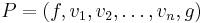 P = (f,v_1,v_2,\ldots,v_n,g)