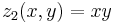 \ z_2 (x,y) = x y 