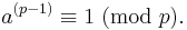  a^{(p-1)} \equiv 1\text{ (mod }p\text{)}.