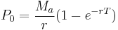 P_0=\frac{M_a}{r}(1-e^{-rT})
