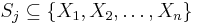  S_j \subseteq \{X_1,X_2,\dots,X_n\}