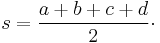 s=\frac{a%2Bb%2Bc%2Bd}{2}\cdot