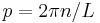 p= 2\pi n /L