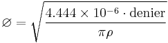 \varnothing= \sqrt{\frac{4.444\times 10^{-6}\cdot \mathrm{denier}}{\pi\rho}}