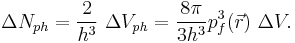 \Delta N_{ph} = \frac{2}{h^3} \ \Delta V_{ph} = \frac{8\pi}{3h^3}p_{f}^3(\vec{r}) \ \Delta V .