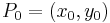 P_0 = ( x_0, y_0 )