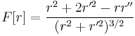 F[r]=\frac{r^2%2B2r'^2-rr''}{(r^2%2Br'^2)^{3/2}}