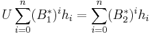 
U \sum_{i=0}^n (B_1^*)^i h_i = \sum_{i=0}^n (B_2^*)^i h_i
