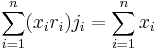 \sum_{i=1}^n (x_i r_i) j_i = \sum_{i=1}^n x_i