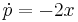  \dot{p} = - 2x 