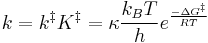 k = k^{\Dagger }K^{\Dagger } =\kappa\frac{k_BT}{h}e^{\frac{- \Delta G^{\Dagger }}{RT}}