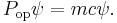 P_\mathrm{op}\psi = mc\psi. \,