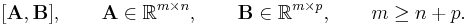  [\mathbf A, \mathbf B], \qquad \mathbf A \in \reals^{m\times n}, \qquad \mathbf B \in \reals^{m\times p}, \qquad m \geq n%2Bp.