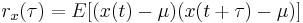 r_x(\tau) = E[(x(t)-\mu) (x(t%2B\tau)-\mu)]