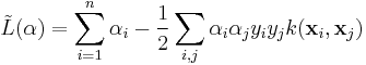 \tilde{L}(\mathbf{\alpha})=\sum_{i=1}^n \alpha_i - \frac{1}{2}\sum_{i, j} \alpha_i \alpha_j y_i y_j k(\mathbf{x}_i, \mathbf{x}_j)