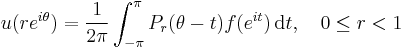 u(re^{i\theta}) = \frac{1}{2\pi}\int_{-\pi}^\pi P_r(\theta-t)f(e^{it}) \, \mathrm{d}t, \ \ \ 0 \le r < 1 