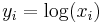 y_i = \log(x_i)