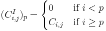 (C_{i,j}^I)_p = \begin{cases}
0 & \text{if } i < p \\
C_{i,j} & \text{if } i \ge p \end{cases}