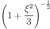  \left(1%2B \frac{\xi^2}{3}\right)^{-\frac{1}{2}} 