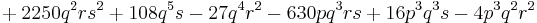 
{} %2B2250q^2rs^2%2B108q^5s-27q^4r^2-630pq^3rs%2B16p^3q^3s-4p^3q^2r^2
