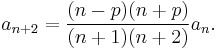  a_{n%2B2} = {(n-p) (n%2Bp) \over (n%2B1) (n%2B2) } a_n. 