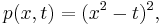  p(x,t) = (x^2-t)^2, 