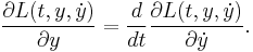  {\partial L(t,y,\dot y) \over \partial y} = {d \over dt} {\partial L(t,y,\dot y) \over \partial \dot y} .