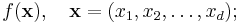 f(\mathbf{x}), \quad \mathbf{x}=(x_1,x_2,\dots,x_d); \, 