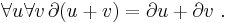 \forall u\forall v\,\partial (u %2B v) = \partial u %2B \partial v\ .