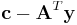 \mathbf{c} - \mathbf{A}^T \mathbf{y}