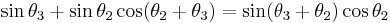  \sin\theta_3%2B\sin\theta_2\cos(\theta_2%2B\theta_3)=\sin(\theta_3%2B\theta_2)\cos\theta_2 \, 