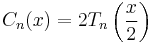 C_n(x)=2T_n \left(\frac{x}{2}\right)