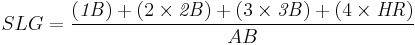 SLG = \frac{(\mathit{1B}) %2B (2 \times \mathit{2B}) %2B (3 \times \mathit{3B}) %2B (4 \times \mathit{HR})}{AB}