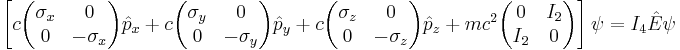  \left[ 
c\begin{pmatrix} 
 \sigma_x & 0 \\
 0 & -\sigma_x \\
\end{pmatrix}\hat{p}_x 
%2Bc\begin{pmatrix} 
 \sigma_y & 0 \\
 0 & -\sigma_y \\
\end{pmatrix}\hat{p}_y 
%2Bc\begin{pmatrix} 
 \sigma_z & 0 \\
 0 & -\sigma_z \\
\end{pmatrix}\hat{p}_z

%2B mc^2\begin{pmatrix} 
 0 & I_2 \\
 I_2 & 0 \\
\end{pmatrix} 

\right]\psi = I_4\hat{E}\psi 