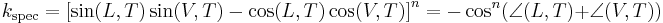 k_\mathrm{spec} = \left [ \sin(L, T) \sin(V, T) - \cos(L, T) \cos(V, T) \right ] ^n=-\cos^n(\angle(L, T)%2B\angle(V, T))