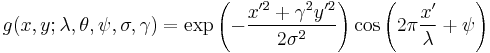 g(x,y;\lambda,\theta,\psi,\sigma,\gamma) = \exp\left(-\frac{x'^2%2B\gamma^2y'^2}{2\sigma^2}\right)\cos\left(2\pi\frac{x'}{\lambda}%2B\psi\right)