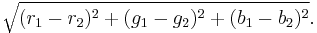 \sqrt{(r_1-r_2)^2 %2B (g_1-g_2)^2 %2B (b_1-b_2)^2}.