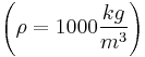 \left(\rho=1000 \frac{kg}{m^3} \right)