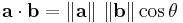  \mathbf{a} \cdot \mathbf{b}=\left\|\mathbf{a}\right\| \, \left\|\mathbf{b}\right\| \cos \theta \,