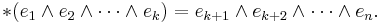 *(e_1\wedge e_2\wedge \cdots \wedge e_k)= e_{k%2B1}\wedge e_{k%2B2}\wedge \cdots 
\wedge e_n.