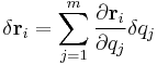 \delta \mathbf{r}_i = \sum_{j=1}^m \frac {\partial \mathbf {r}_i} {\partial q_j} \delta q_j\,