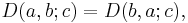 D(a,b;c)=D(b,a;c),