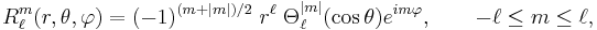 
R_\ell^m(r,\theta,\varphi) = (-1)^{(m%2B|m|)/2}\; r^\ell \;\Theta_{\ell}^{|m|} (\cos\theta)
 e^{im\varphi}, \qquad -\ell \le m \le \ell,
